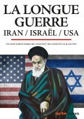 The Long War Israel - Iran - USA / La longue guerre: Israël - Iran (2018)