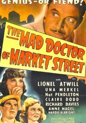 The Mad Doctor of Market Street (1942)