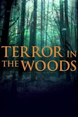 Terror in the Woods (2017-) TV Series