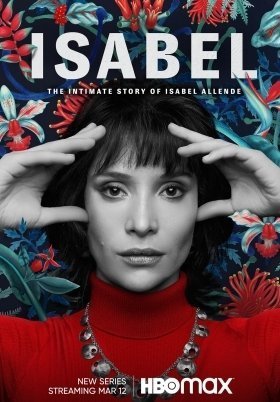 Isabel: The Intimate Story of Isabel Allende / Isabel: La Historia Íntima de la Escritora Isabel Allende (2021)