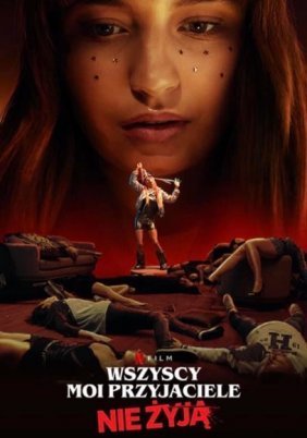 Όλοι οι Φίλοι μου Είναι Νεκροί / All My Friends Are Dead / Wszyscy moi przyjaciele nie zyja (2020)