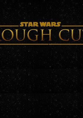 Star Wars: Rough Cut (2016) (Fan Film) Short