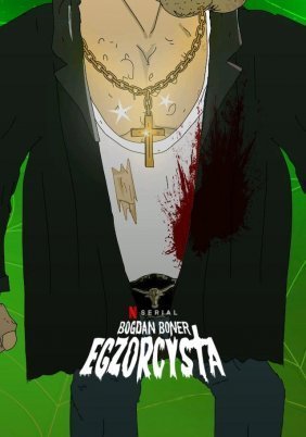 Bad Exorcist / Bogdan Boner: Egzorcysta (2020)