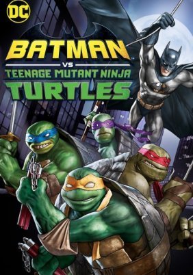 Batman vs Teenage Mutant Ninja Turtles (2019)