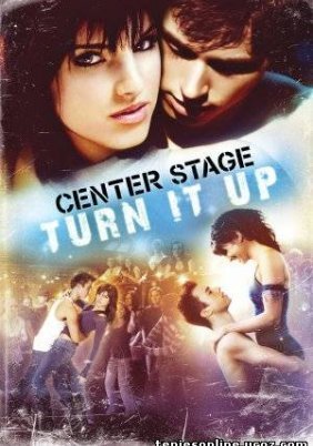 Center Stage: Turn It Up / Κεντρική Σκηνή: Δυνάμωσε Το  (2008)