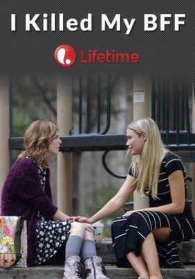 I Killed My BFF (2015)