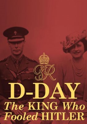 D-Day: The King Who Fooled Hitler (2019)