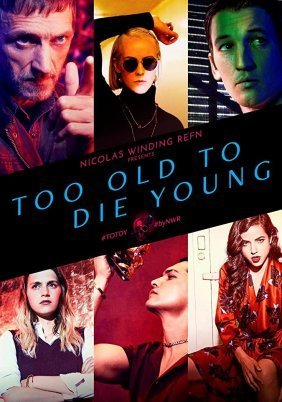 Too Old to Die Young (2019)