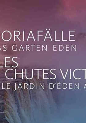Die Viktoriafälle: Afrikas Garten Eden / Victoria Falls: Africa's Garden of Eden (2020)