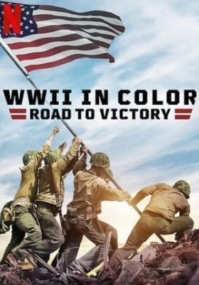 WWII in Color: Road to Victory (2021)