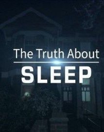 The Truth about Sleep / Τα Μυστικά του Καλού Ύπνου (2017)