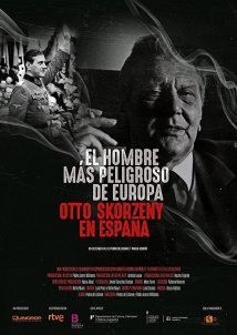 Europe's Most Dangerous Man: Otto Skorzeny in Spain / El hombre más peligroso de Europa. Otto Skorzeny en España (2020)