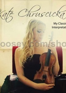 Kate Chruscicka 'My Classical Interpretations'