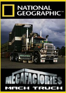 National Geographic Megafactories: Υπερ-εργοστάσια / Mack Trucks (2011)