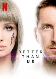 Better Than Us / Luchshe, chem lyudi (2018)
