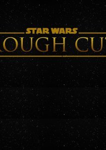 Star Wars: Rough Cut (2016) (Fan Film) Short