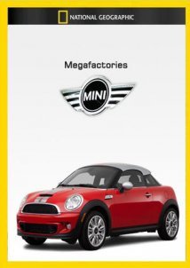 National Geographic Megafactories: Υπερ-εργοστάσια / Mini Coupe  (2011)