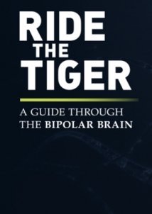 Ιππεύοντας την Τίγρη: Ένας οδηγός της Διπολικής Διαταραχής / Ride the Tiger: A Guide Through the Bipolar Brain (2016)