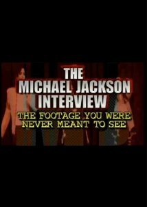The Michael Jackson Interview: The Footage You Were Never Meant to See (2003)
