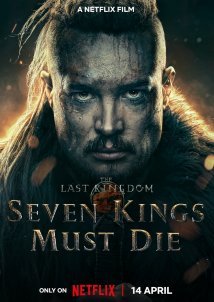 The Last Kingdom: Seven Kings Must Die / Οι Επτά Βασιλιάδες Πρέπει να Πεθάνουν (2023)