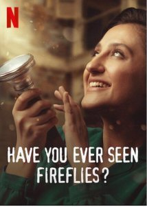 Έχεις Δει Ποτέ Πυγολαμπίδες; / Have You Ever Seen Fireflies? / Sen Hiç Atesböcegi Gördün mü? (2021)