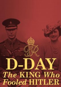 D-Day: The King Who Fooled Hitler (2019)