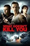 What Doesn't Kill You (2008)