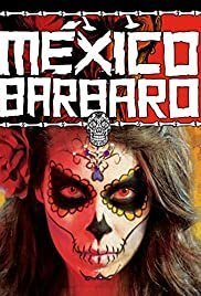 Barbarous Mexico / México Bárbaro (2014)