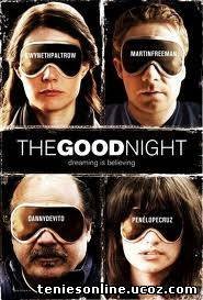 The Good Night / Όνειρα Γλυκά (2007)