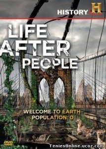 Life after people / Η ζωή μετά τους ανθρώπους (2008)