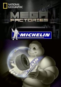 National Geographic Megafactories: Υπερ-εργοστάσια / Michelin (2011)