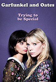 Garfunkel and Oates: Trying to Be Special (2016) TV Special