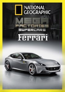 National Geographic Megafactories: Υπερ-εργοστάσια / Ferrari (2006)