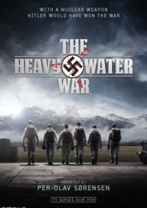 The Heavy Water War: Stopping Hitler's Atomic Bomb / Kampen om tungtvannet (2015)