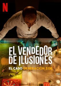 Πωλούνται Ψευδαισθήσεις: Η Άνοδος και η Πτώση / El vendedor de ilusiones: El caso Generación Zoe (2024)