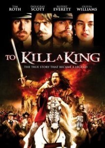 To Kill a King / Ο Βασιλιάς πρέπει να πεθάνει (2003)