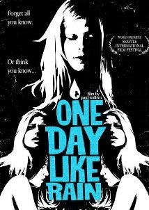 One Day Like Rain - Μια Μέρα που έβρεχε (2007)