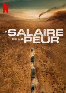 Το Μεροκάματο του Τρόμου / The Wages of Fear / Le salaire de la peur (2024)