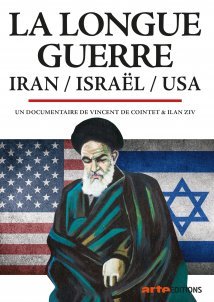 The Long War Israel - Iran - USA / La longue guerre: Israël - Iran (2018)