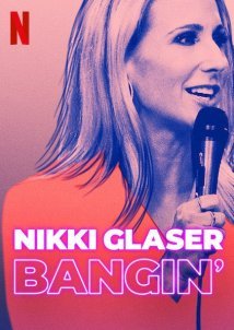 Nikki Glaser: Bangin' (2019)